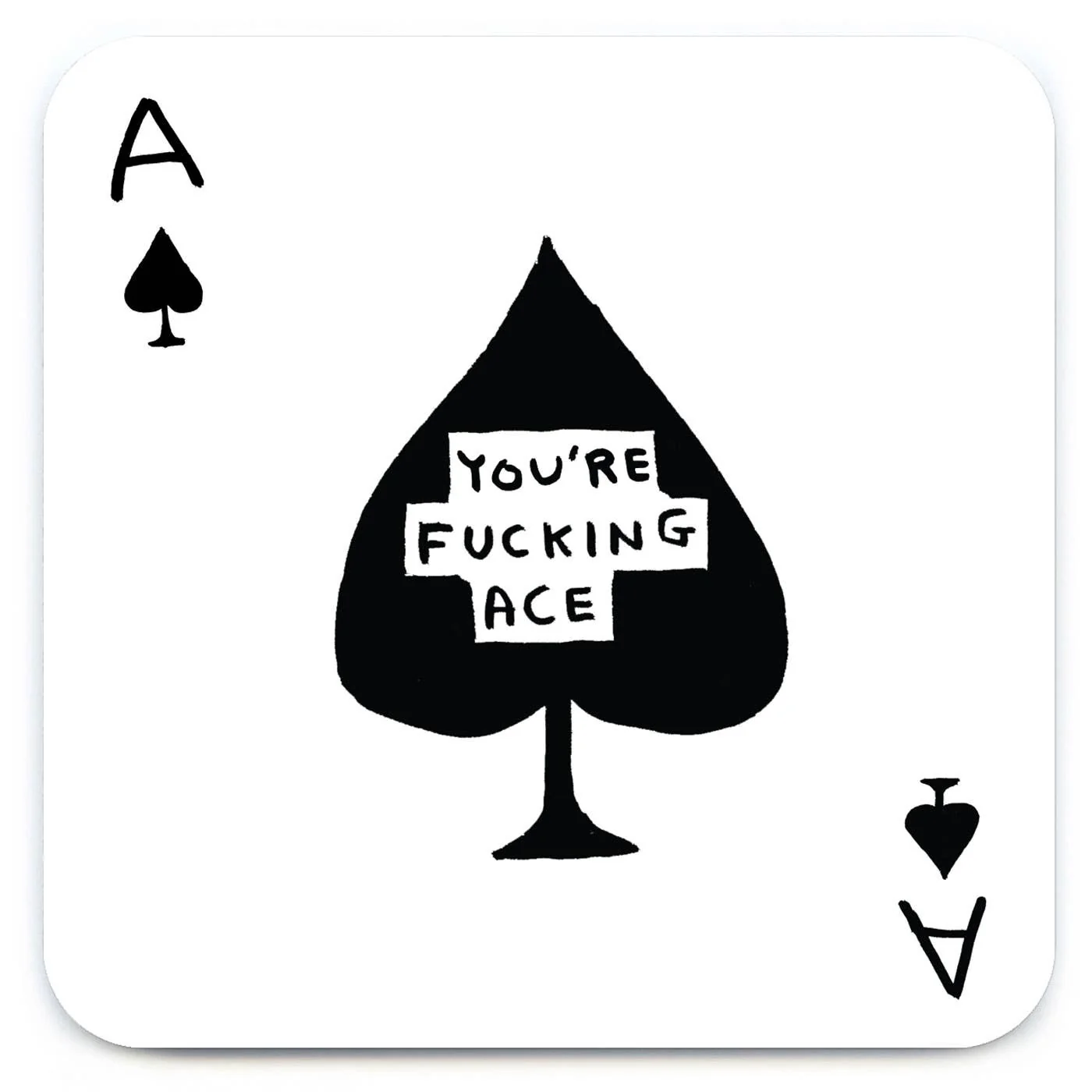 David Shrigley Coaster - Fucking Ace